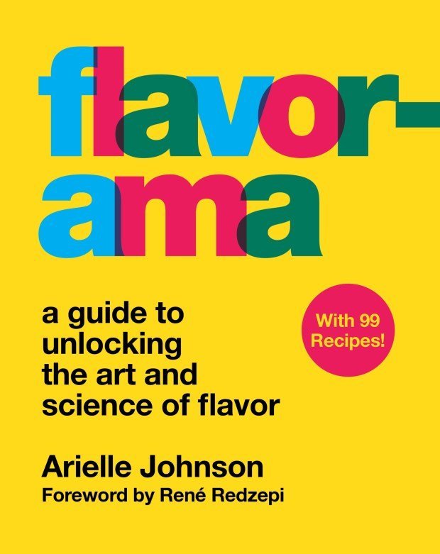 Flavorama by Arielle Johnson shares nearly 100 recipes and clear explanations of how flavor science works. (Courtesy Harvest, an imprint of HarperCollins Publishers)